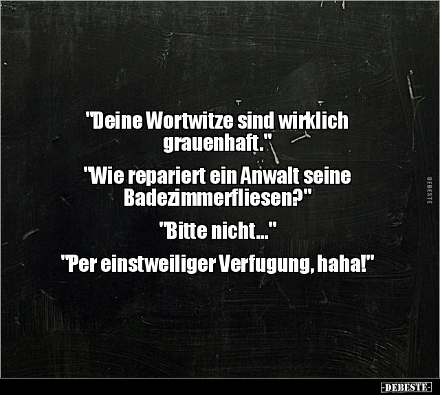 "Deine Wortwitze sind wirklich grauenhaft..." - Lustige Bilder | DEBESTE.de