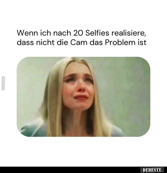 Wenn ich nach 20 Selfies realisiere, dass.. - Lustige Bilder | DEBESTE.de