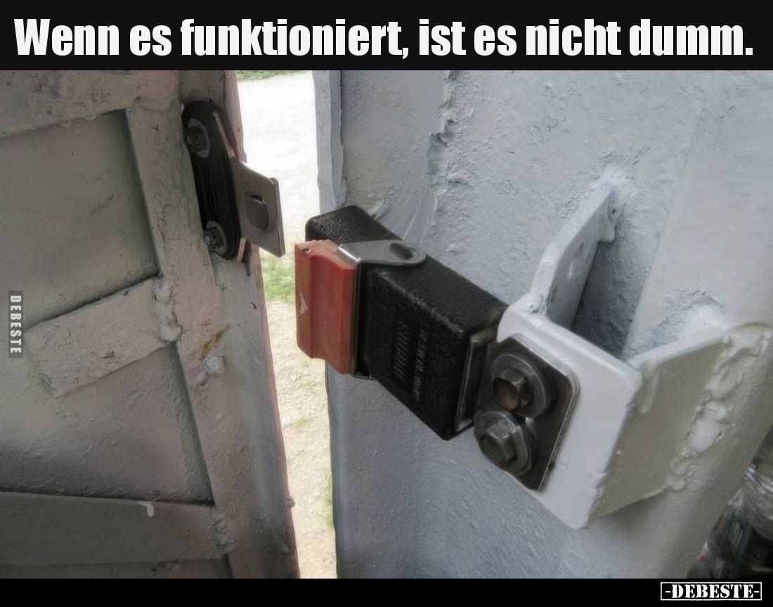 Wenn es funktioniert, ist es nicht dumm... - Lustige Bilder | DEBESTE.de