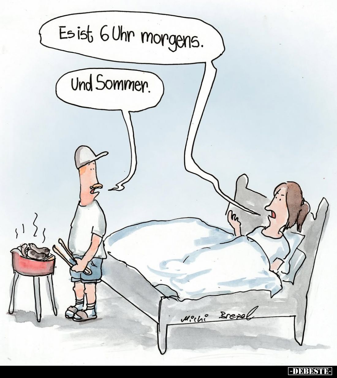 Es ist 6 Uhr morgens.
Und Sommer.
