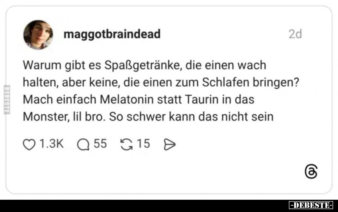 Warum gibt es Spaßgetränke, die einen wach halten, aber.. - Lustige Bilder | DEBESTE.de