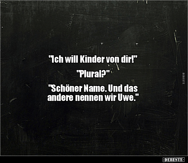 "Ich will Kinder von dir!" "Plural?" "Schöner Name..." - Lustige Bilder | DEBESTE.de