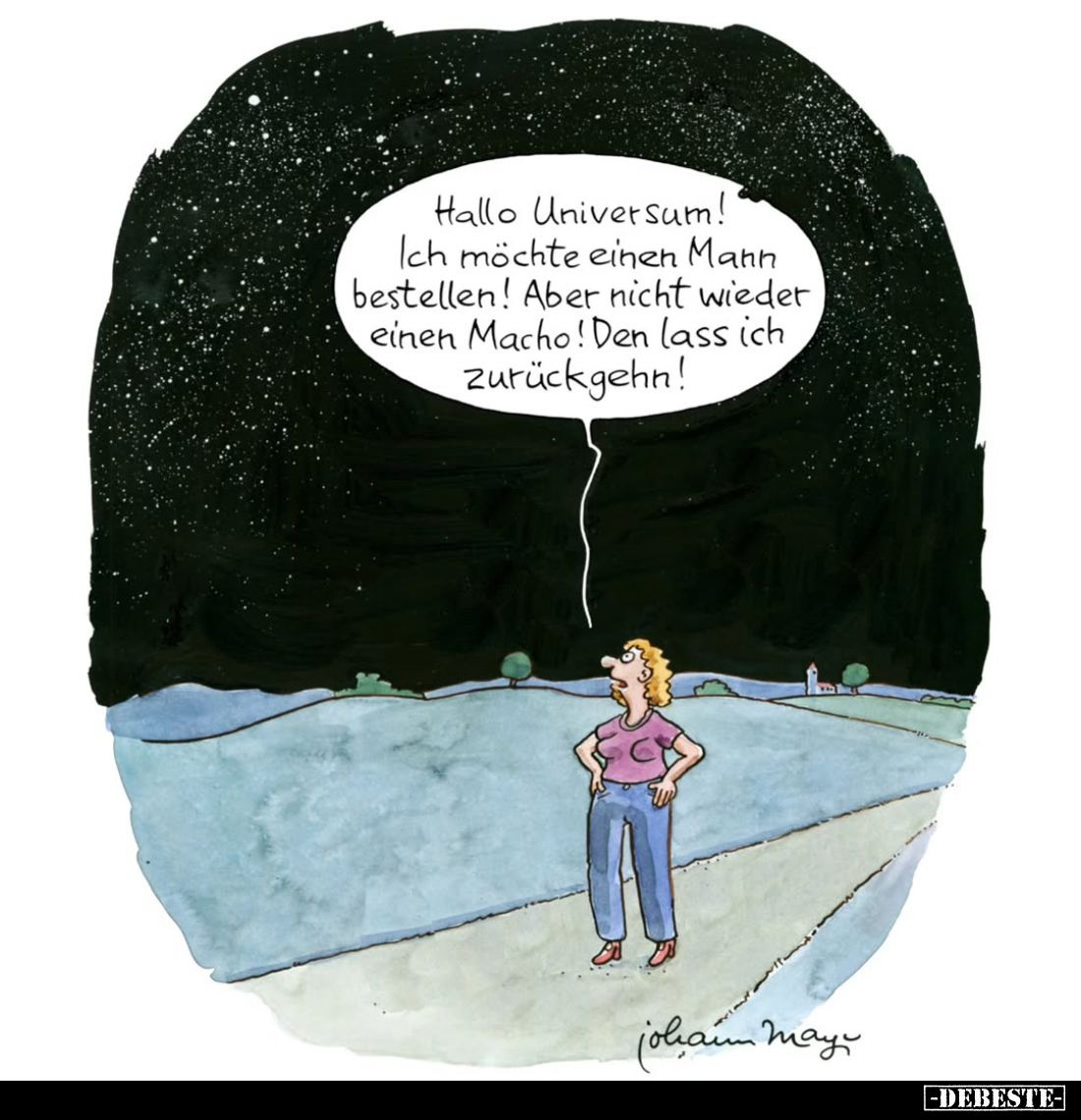 Hallo Universum! Ich möchte einen Mann bestellen! Aber nicht wieder einen Macho! Den lass ich zurückgehn!
