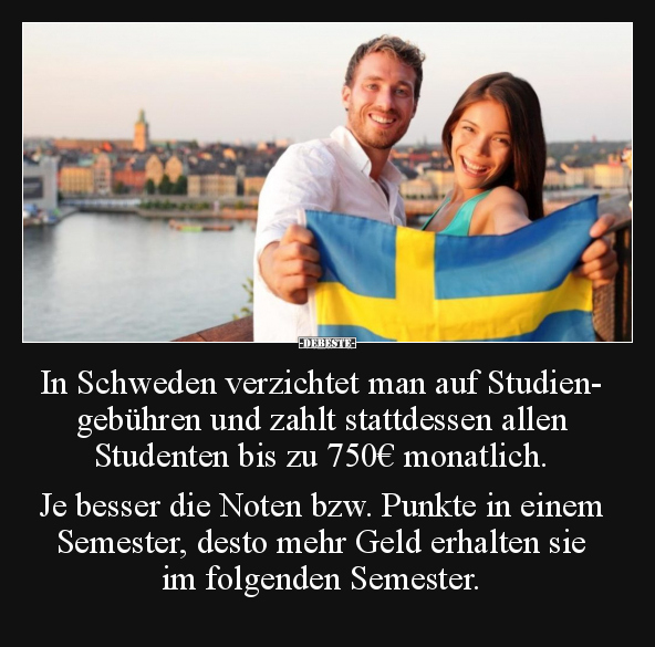 In Schweden verzichtet man auf Studiengebühren.. - Lustige Bilder | DEBESTE.de