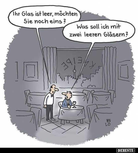 "Ihr Glas ist leer, möchten sie noch eins?".. - Lustige Bilder | DEBESTE.de