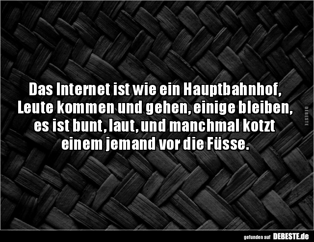 Das Internet ist wie ein Hauptbahnhof, Leute kommen und.. - Lustige Bilder | DEBESTE.de