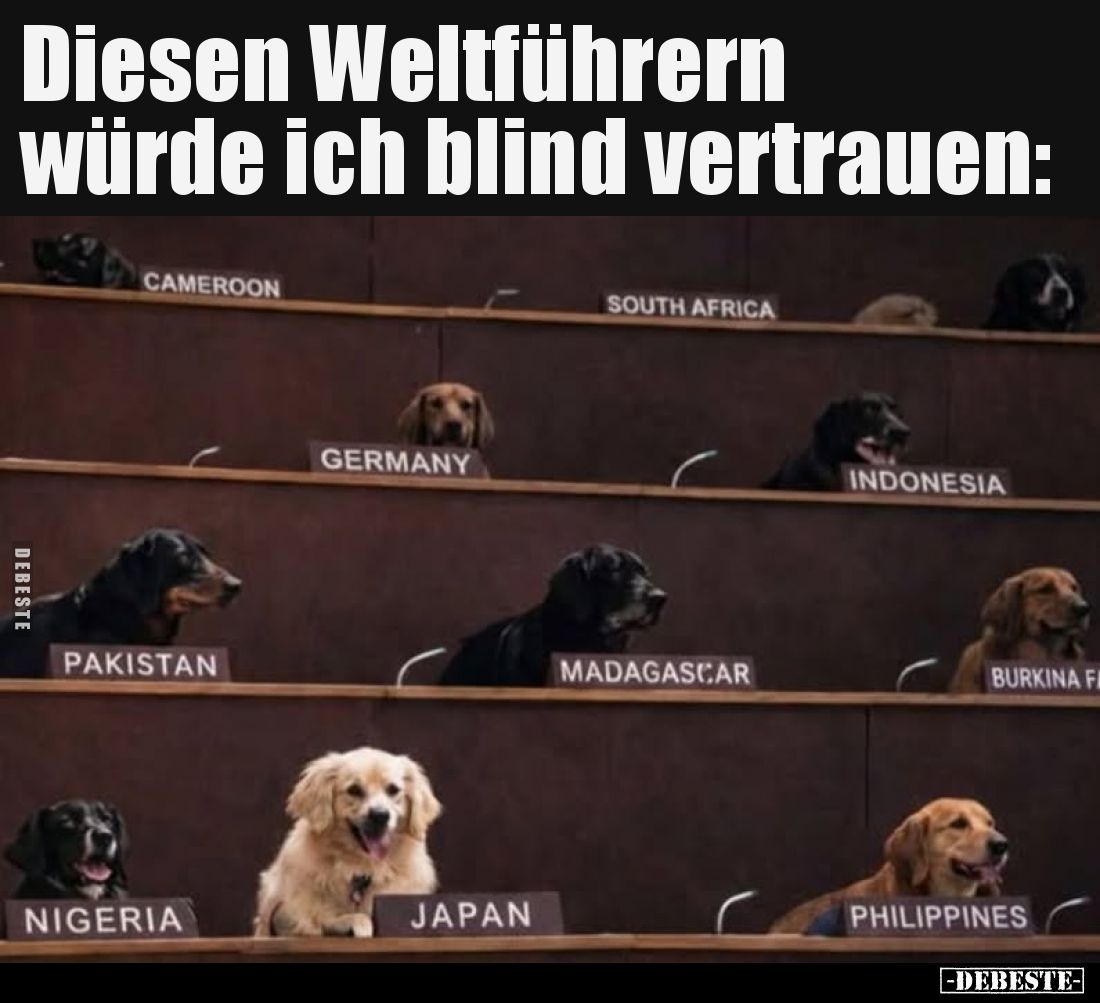 Diesen Weltführern würde ich blind vertrauen.