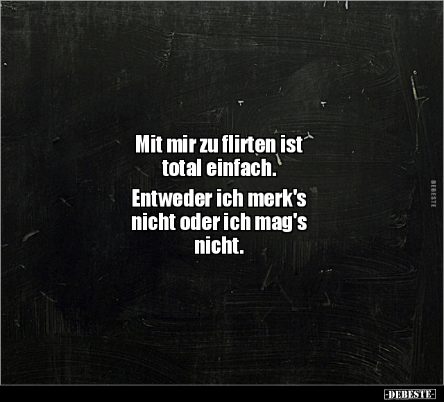 Mit mir zu flirten ist total einfach.. - Lustige Bilder | DEBESTE.de
