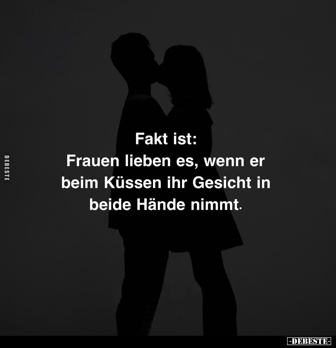 Fakt ist: Frauen lieben es, wenn er beim Küssen ihr Gesicht in beide Hände nimmt.