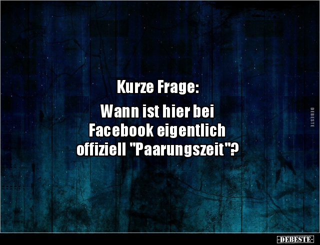 Kurze Frage: Wann ist hier bei Facebook eigentlich.. - Lustige Bilder | DEBESTE.de