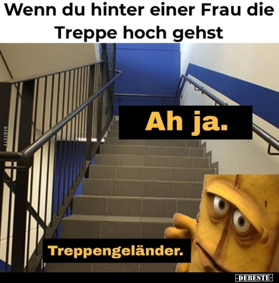 Wenn du hinter einer Frau die Treppe hoch gehst.. - Lustige Bilder | DEBESTE.de