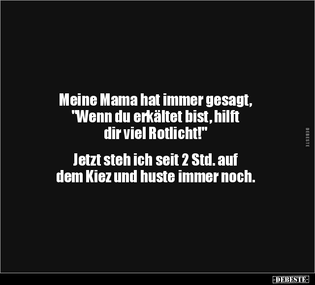 Meine Mama hat immer gesagt.. - Lustige Bilder | DEBESTE.de