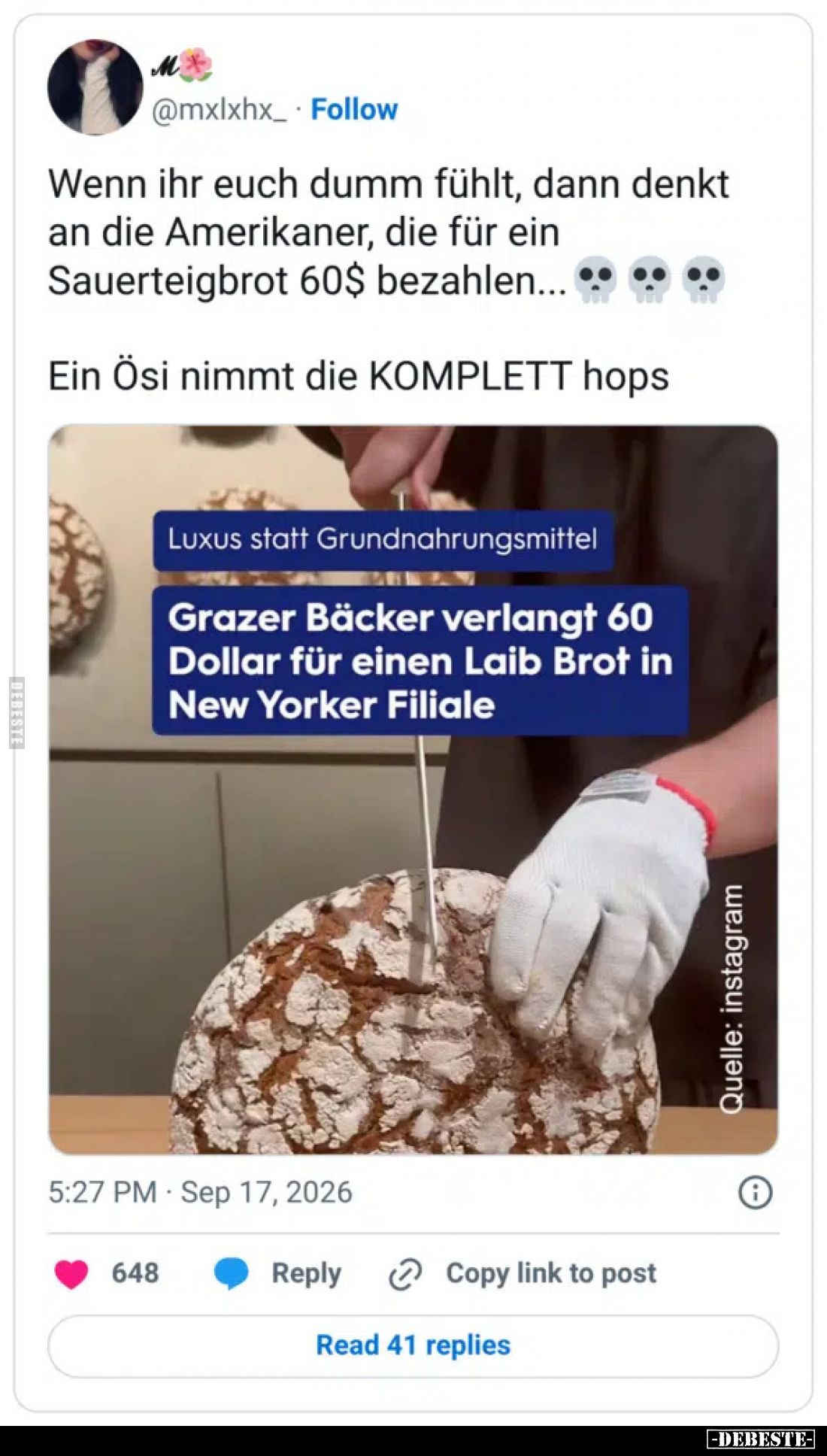 Wenn ihr euch dumm fühlt, dann denkt an die Amerikaner, die für ein Sauerteigbrot 60$ bezahlen...

Ein Ösi nimmt die KOMPLE...