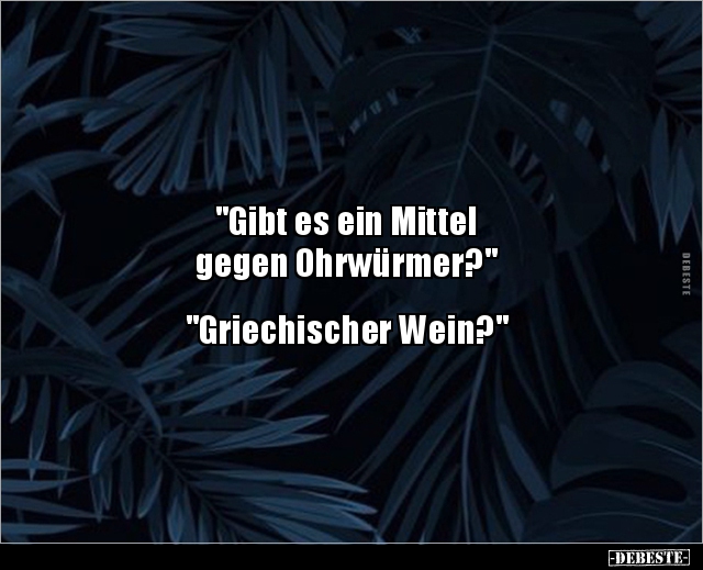 "Gibt es ein Mittel gegen Ohrwürmer?"... - Lustige Bilder | DEBESTE.de