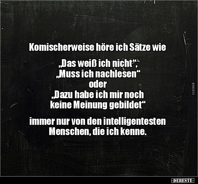 Komischerweise höre ich Sätze wie "Das weiß ich.." - Lustige Bilder | DEBESTE.de