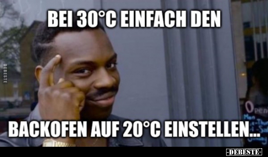 Bei 30°C einfach den Backofen auf 20°C einstellen...