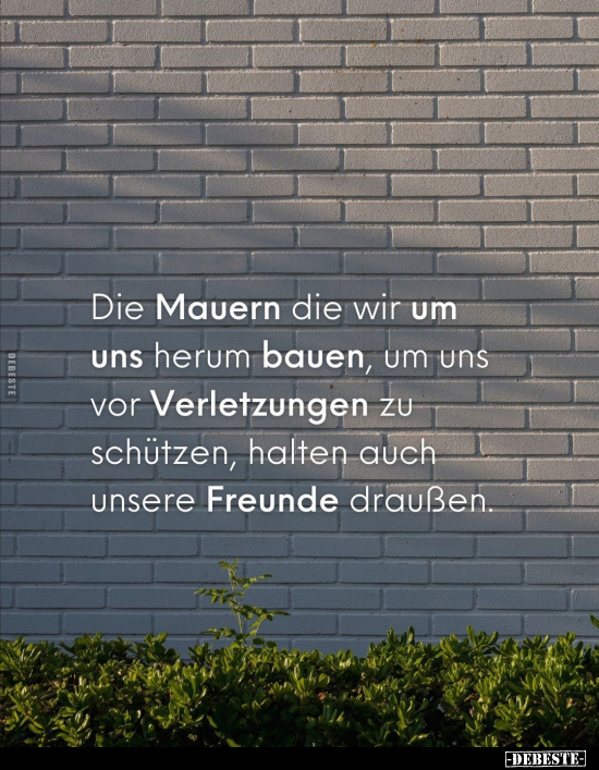 Die Mauern die wir um uns herum bauen, um uns vor.. - Lustige Bilder | DEBESTE.de