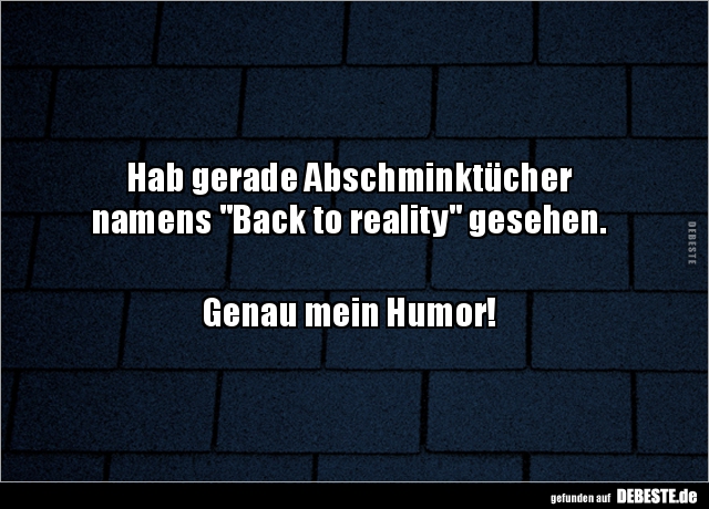 Hab gerade Abschminktücher  namens "Back to reality".. - Lustige Bilder | DEBESTE.de