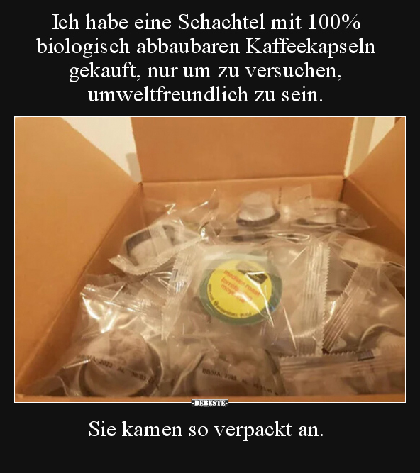 Ich habe eine Schachtel mit 100% biologisch abbaubaren.. - Lustige Bilder | DEBESTE.de