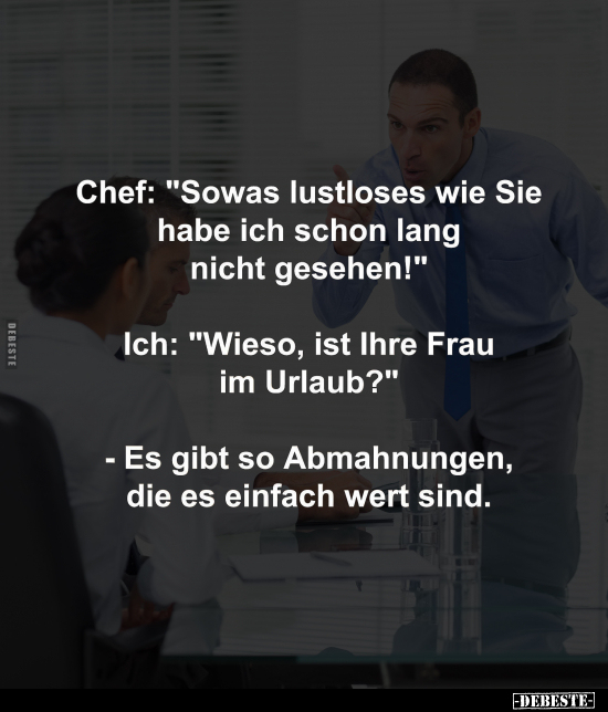 Chef: "Sowas lustloses wie Sie habe ich schon lang nicht.." - Lustige Bilder | DEBESTE.de