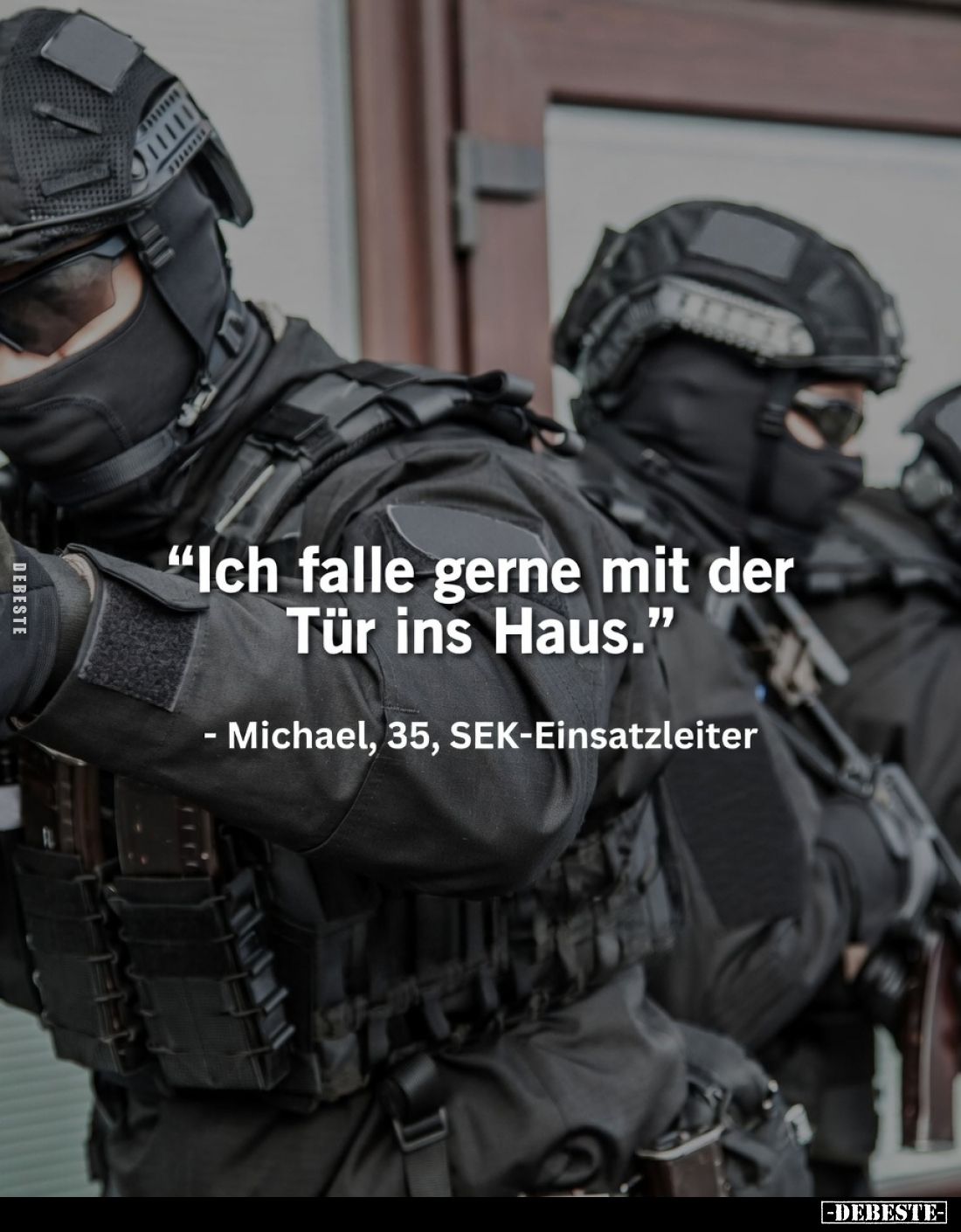 "Ich falle gerne mit der Tür ins Haus." - Michael, 35.. - Lustige Bilder | DEBESTE.de