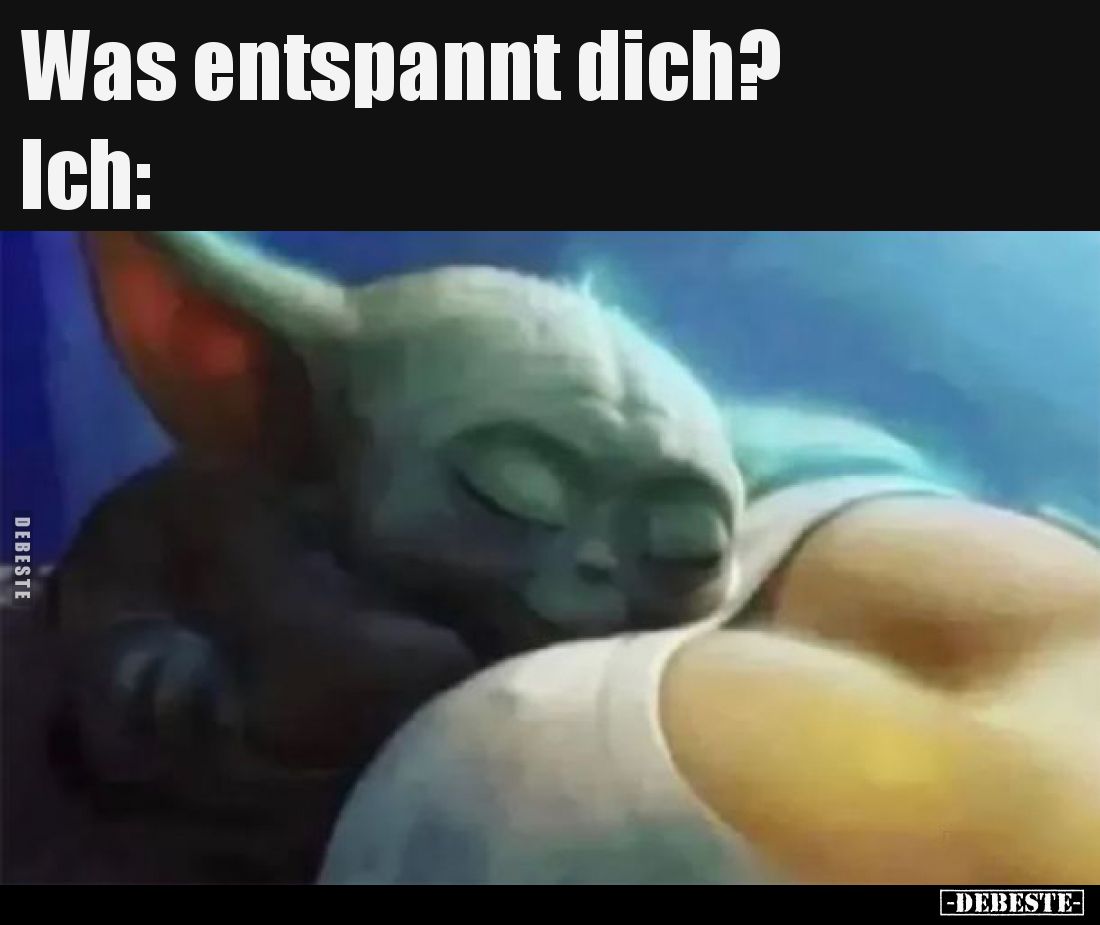 Was entspannt dich?
Ich: