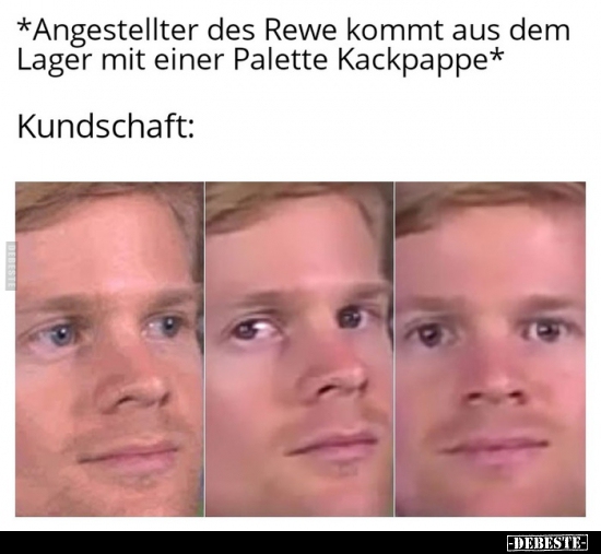 *Angestellter des Rewe kommt aus dem Lager mit einer.. - Lustige Bilder | DEBESTE.de