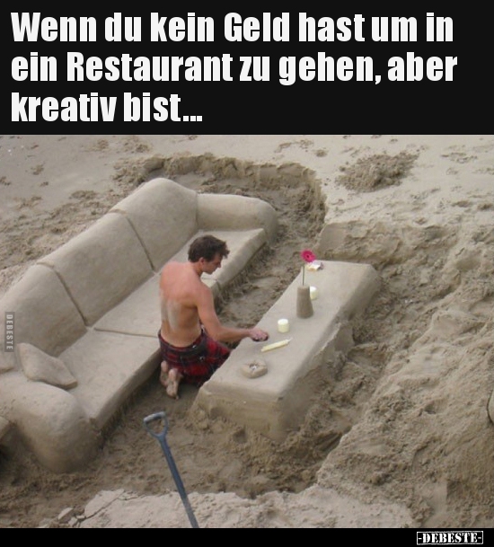 Wenn Du Kein Geld Hast Um In Ein Restaurant Zu Gehen Aber Lustige Bilder Spruche Witze Echt Lustig