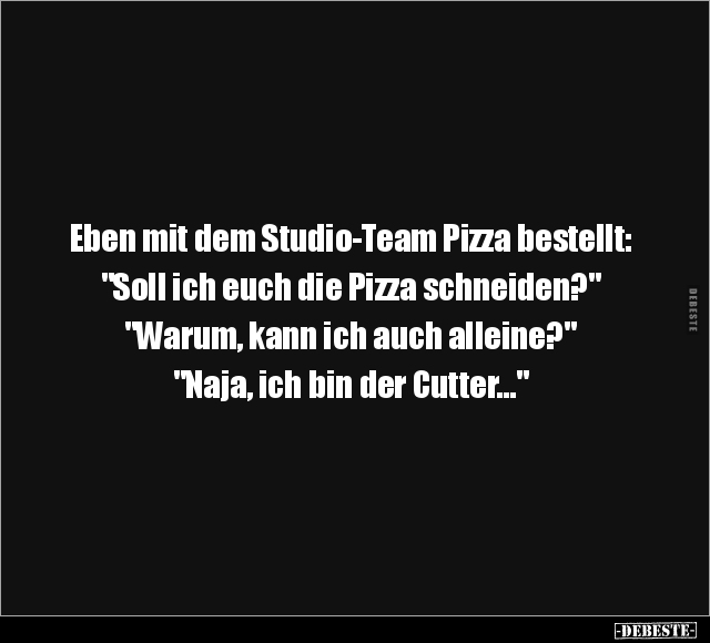 Eben mit dem Studio-Team Pizza bestellt:.. - Lustige Bilder | DEBESTE.de