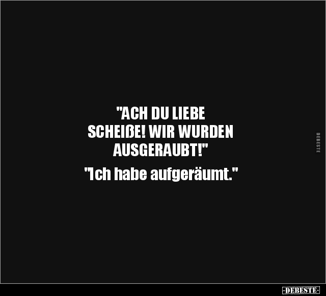 "Ach du liebe Scheiße! Wir wurden ausgeraubt!".. - Lustige Bilder | DEBESTE.de