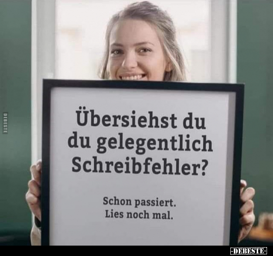 Übersiehst du du gelegentlich Schreibfehler?.. - Lustige Bilder | DEBESTE.de