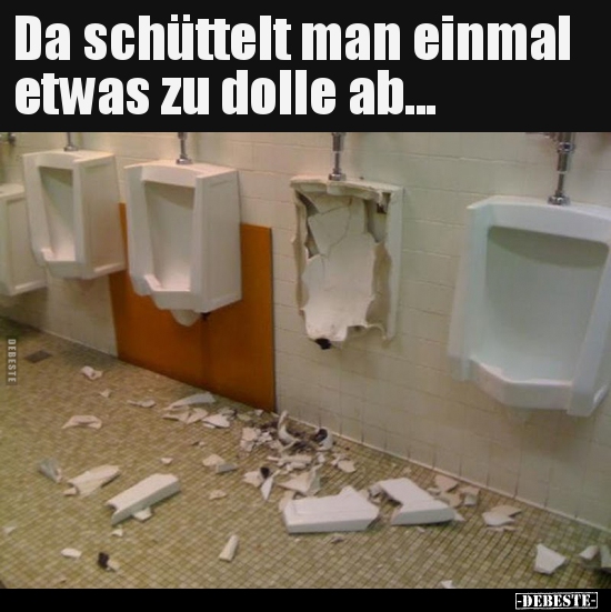 Da schüttelt man einmal etwas zu dolle ab...