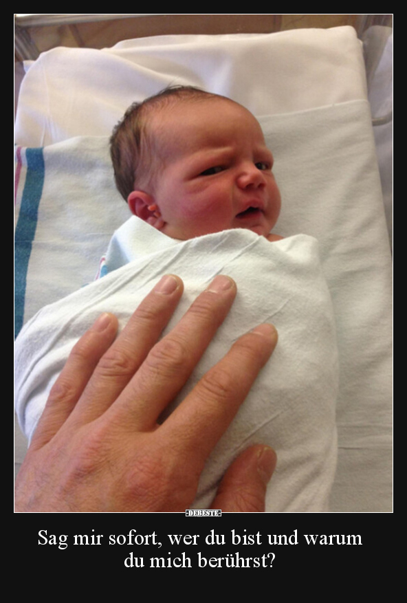 Sag mir sofort, wer du bist und warum du mich berührst?