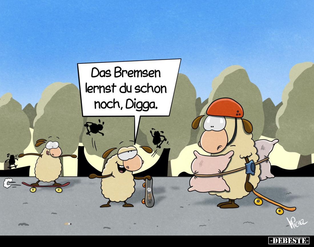 Das Bremsen lernst du schon noch, Digga.