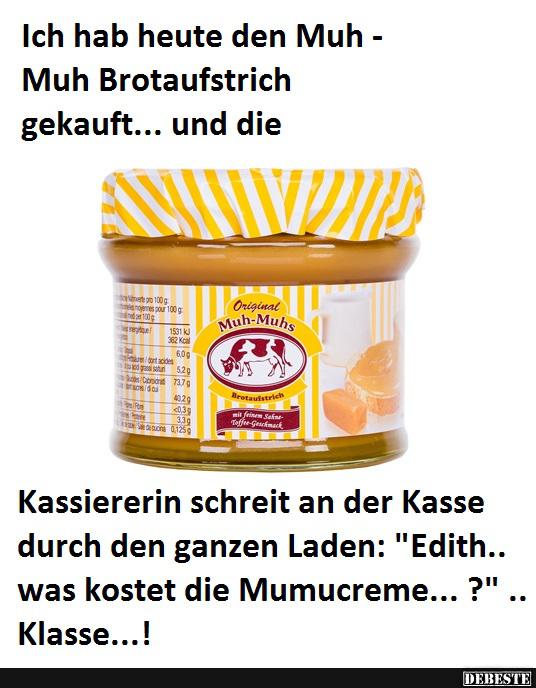 Ich hab heute den Muh..