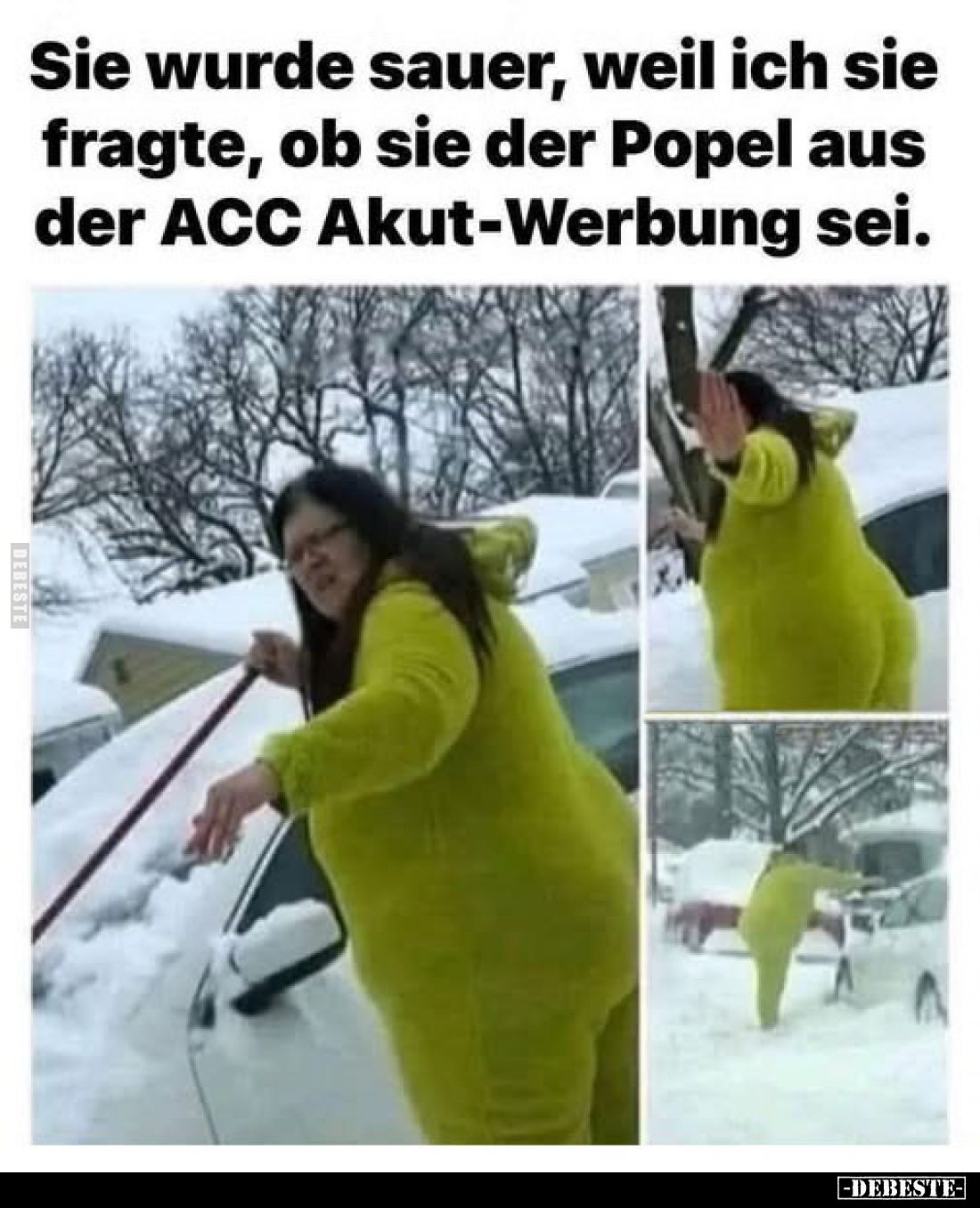 Sie wurde sauer, weil ich sie fragte, ob sie der Popel aus der ACC Akut-Werbung sei.