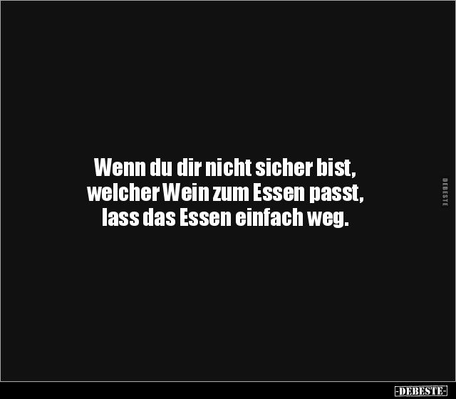 Wenn du dir nicht sicher bist, welcher Wein zum Essen.. - Lustige Bilder | DEBESTE.de