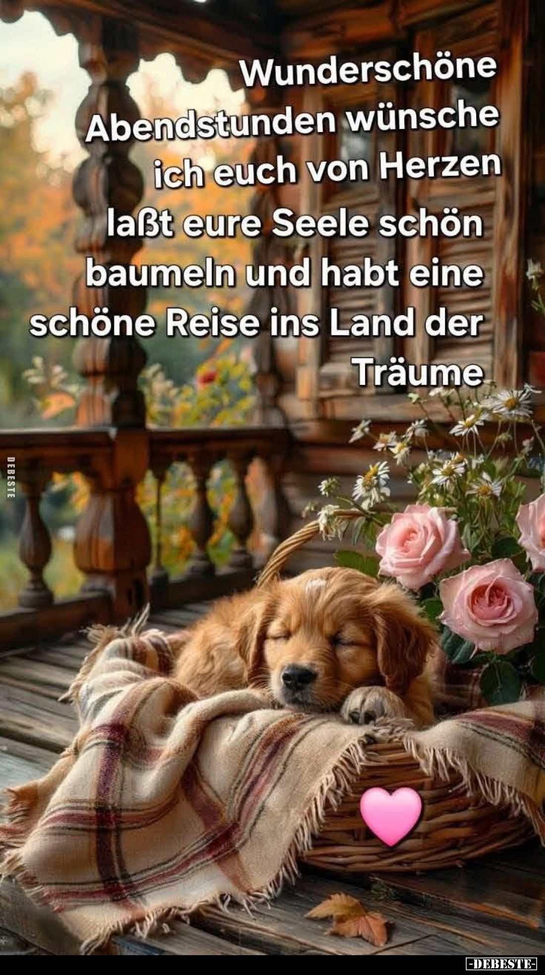 Wunderschöne Abendstunden wünsche ich euch von Herzen lasst eure Seele schön baumeln und habt eine schöne Reise ins Land der ...