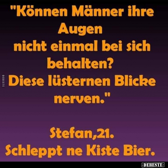 "Können Männer ihre Augen nicht einmal bei sich behalten?".. - Lustige Bilder | DEBESTE.de