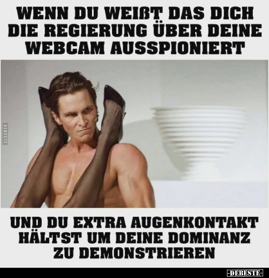 Wenn du weißt, dass dich die Regierung über deine Webcam.. - Lustige Bilder | DEBESTE.de