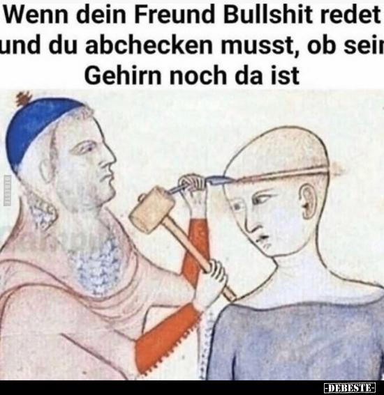 Wenn dein Freund Bullshit redet und du abchecken musst.. - Lustige Bilder | DEBESTE.de