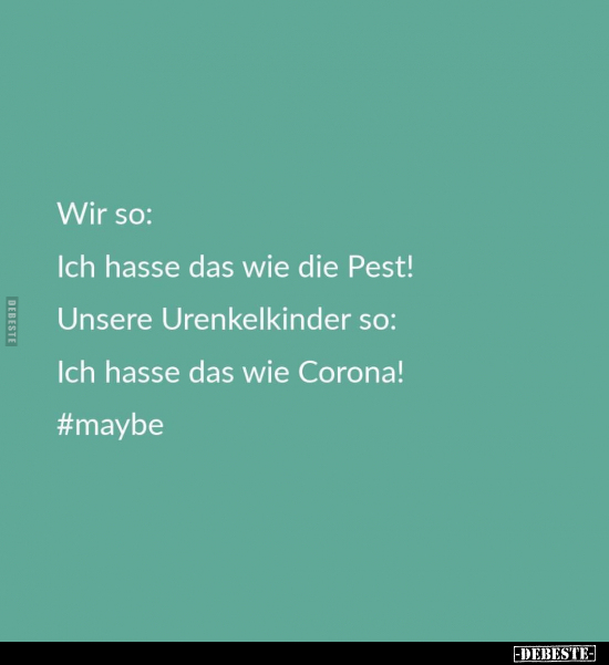 Wir so: Ich hasse das wie die Pest! Unsere Urenkelkinder.. - Lustige Bilder | DEBESTE.de