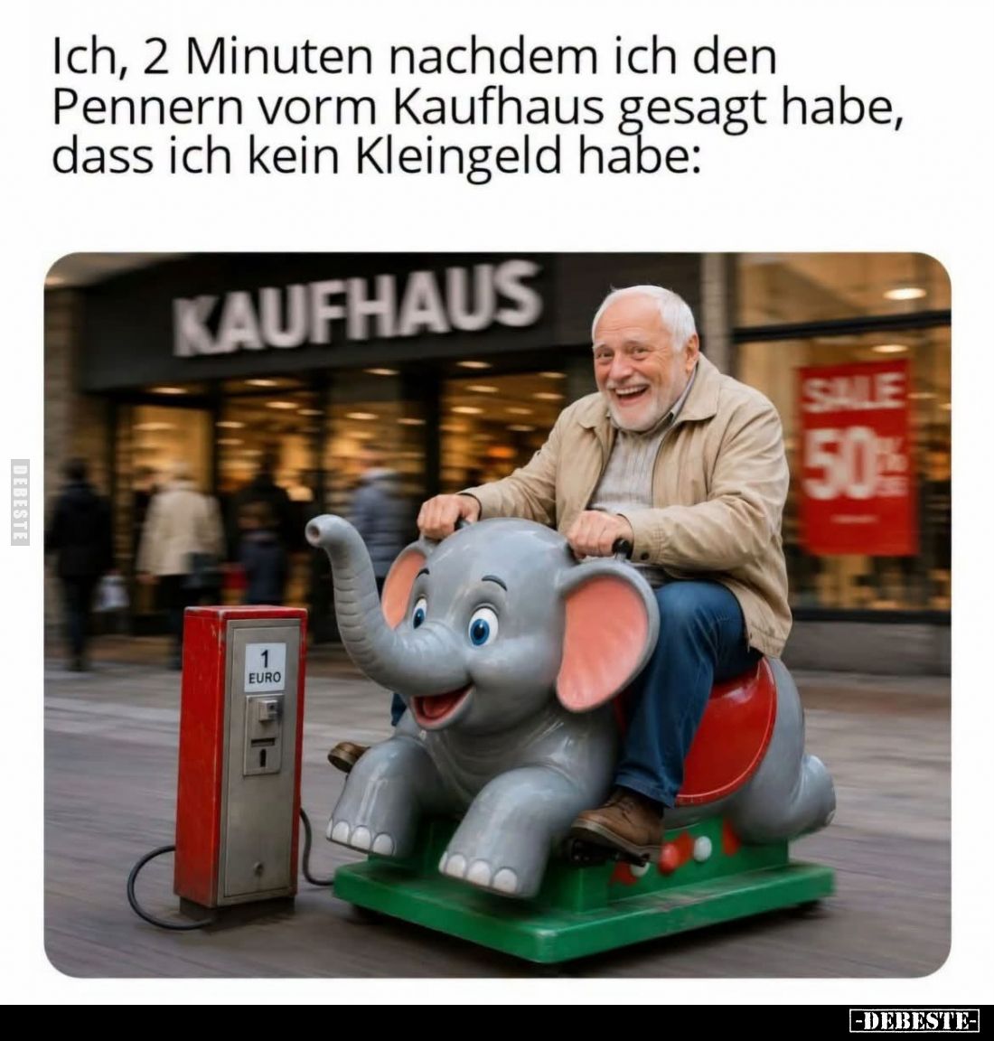 Ich, 2 Minuten nachdem ich den Pennern vorm Kaufhaus gesagt habe, dass ich kein Kleingeld habe.