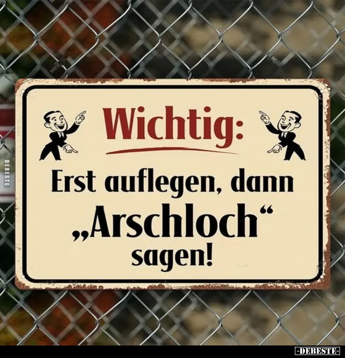 Wichtig:
Erst auflegen, dann
"Arschloch" sagen!