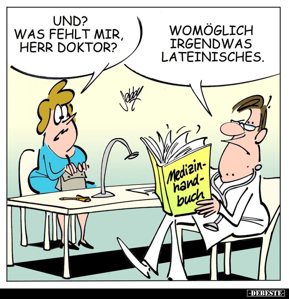 Und? Was fehlt mir, Herr Doktor? -
Womöglich irgendwas lateinisches.