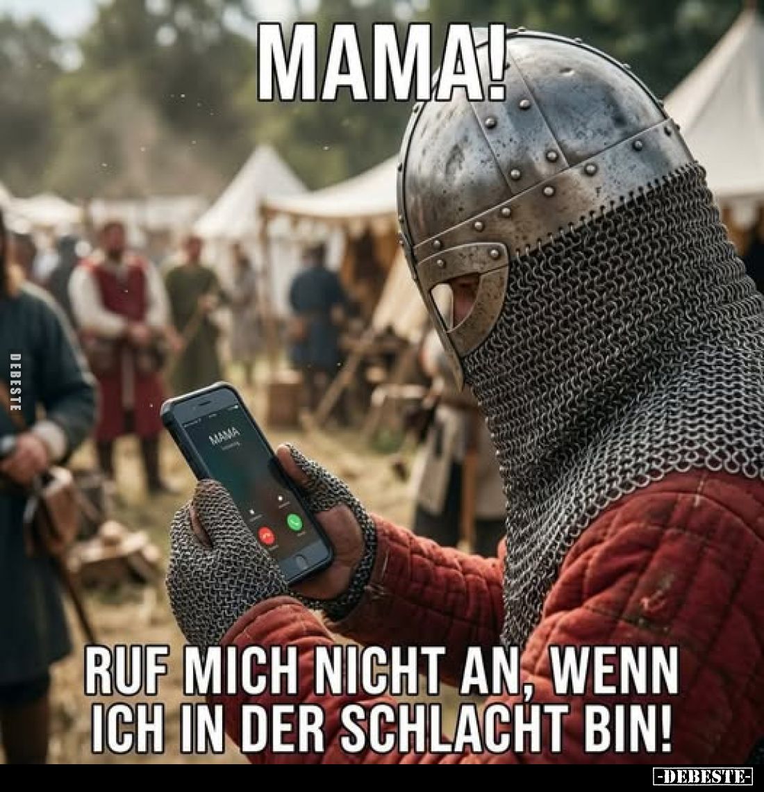 Mama! Ruf mich nicht an, wenn ich in der Schlacht bin!.. - Lustige Bilder | DEBESTE.de