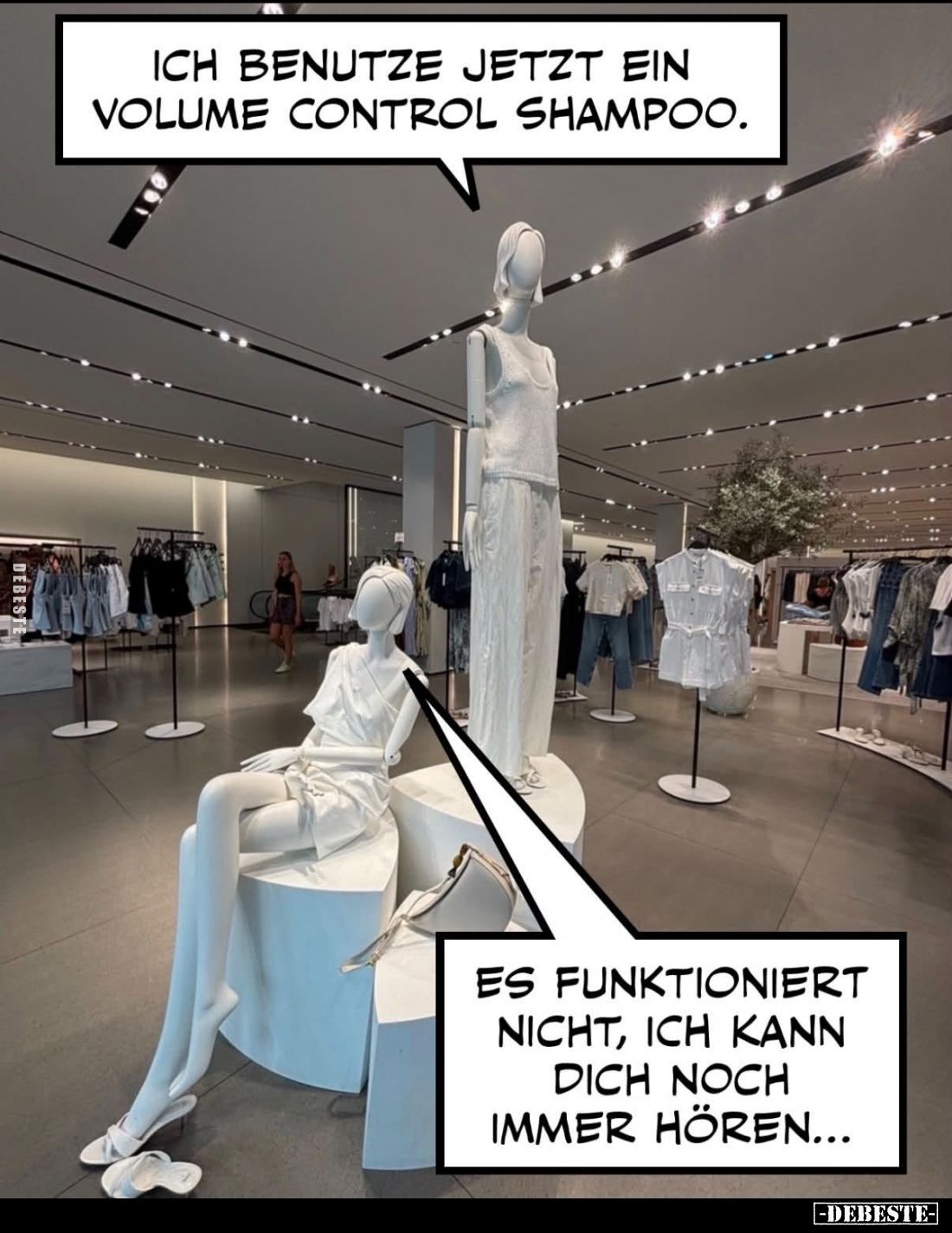 Ich benutze jetzt ein Volume Control Shampoo.
-
Es funktioniert nicht, ich kann dich noch immer hören...