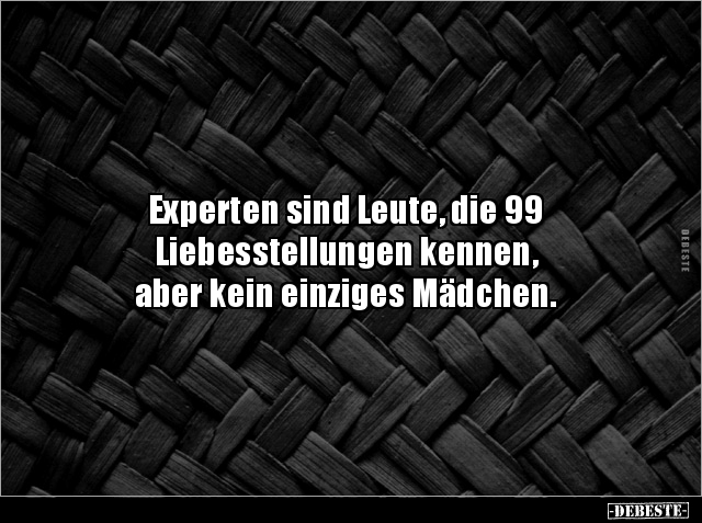 Experten sind Leute, die 99 Liebesstellungen kennen, aber.. - Lustige Bilder | DEBESTE.de
