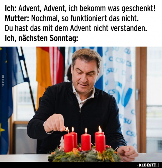Ich: Advent, Advent, ich bekomm was geschenkt!.. - Lustige Bilder | DEBESTE.de