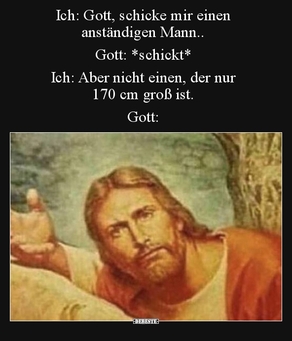 Ich: Gott, schicke mir einen anständigen Mann.. - Lustige Bilder | DEBESTE.de